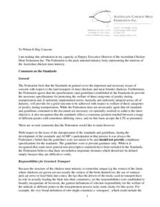 To Whom It May Concern I am making this submission in my capacity as Deputy Executive Director of the Australian Chicken Meat Federation Inc. The Federation is the peak national industry body representing the interests o