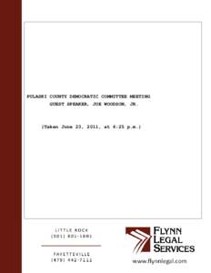 PULASKI COUNTY DEMOCRATIC COMMITTEE MEETING · · · · GUEST SPEAKER, JOE WOODSON, JR. · · ·(Taken June 23, 2011, at 6:25 p.m.)  Pulaski County Democratic Committee Meeting