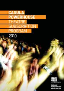 SUBSCRIPTION 2010 + CASULA POWERHOUSE