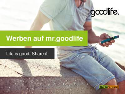 Werben auf mr.goodlife Life is good. Share it. mr.goodlife Your daily dose of goodness mr.goodlife…