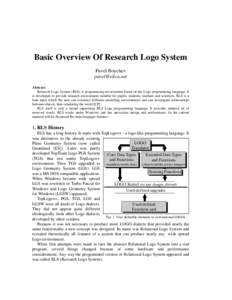 Basic Overview Of Research Logo System Pavel Boychev [removed] Abstract Research Logo System (RLS) is programming environment based on the Logo programming language. It is developed to provide research environment 
