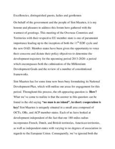 Excellencies, distinguished guests, ladies and gentlemen On behalf of the government and the people of Sint Maarten, it is my honour and pleasure to address this forum here gathered with the warmest of greetings. This me