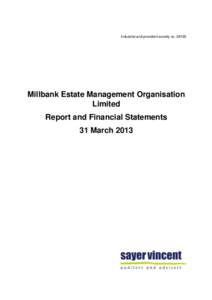 Industrial and provident society no[removed]Millbank Estate Management Organisation Limited Report and Financial Statements 31 March 2013