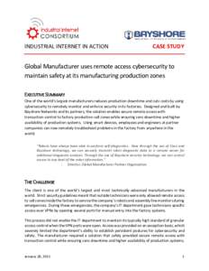 INDUSTRIAL INTERNET IN ACTION  CASE STUDY Global Manufacturer uses remote access cybersecurity to maintain safety at its manufacturing production zones