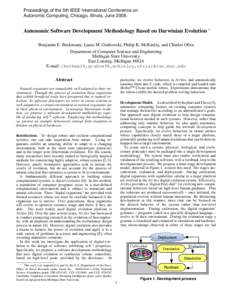 Proceedings of the 5th IEEE International Conference on Autonomic Computing, Chicago, Illinois, June[removed]Autonomic Software Development Methodology Based on Darwinian Evolution ∗ Benjamin E. Beckmann, Laura M. Grabow