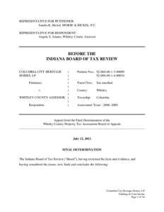 REPRESENTATIVE FOR PETITIONER: Sandra K. Bickel, MORSE & BICKEL, P.C. REPRESENTATIVE FOR RESPONDENT: Angela S. Adams, Whitley County Assessor  BEFORE THE