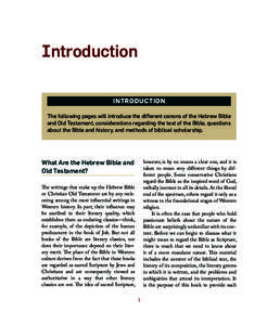 Introduction Introduction The following pages will introduce the different canons of the Hebrew Bible and Old Testament, considerations regarding the text of the Bible, questions about the Bible and history, and methods 