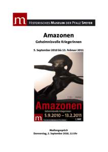 Amazonen  Geheimnisvolle Kriegerinnen 5. September 2010 bis 13. FebruarMediengespräch