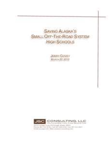 SAVING ALASKA’S SMALL OFF-THE-ROAD SYSTEM HIGH SCHOOLS JERRY COVEY MARCH 22, 2012
