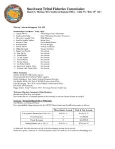 Southwest Tribal Fisheries Commission Quarterly Meeting / BIA Southwest Regional Office – ABQ, NM / Feb. 10th 2012 Meeting Convened at approx. 9:10 AM Membership Attendance (Tribe / Rep) 1. Laguna Pueblo