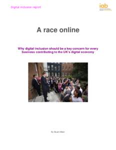 Digital inclusion report  A race online Why digital inclusion should be a key concern for every business contributing to the UK’s digital economy