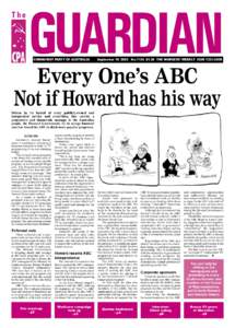 COMMUNIST PARTY OF AUSTRALIA  September[removed]No.1154 $1.50 THE WORKERS’ WEEKLY ISSN 1325-295X Every One’s ABC Not if Howard has his way