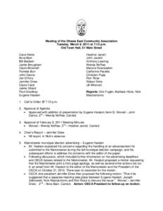 Meeting of the Ottawa East Community Association Tuesday, March 8, 2011 at 7:15 p.m. Old Town Hall, 61 Main Street Carol Alette Ilona Bain Bill Baldwin