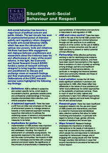 Situating Anti-Social Behaviour and Respect Anti-social behaviour has become a major focus of political concern and public debate. The last decade has seen an unprecedented period of intensive