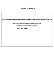 A) SOBRE DE VOTACION  ELECCIONES A LA ASAMBLEA GENERAL DE LA FEDERACION ESPAÑOLA DE PELOTA ESTAMENTO DE ASOCIACIONES DEPORTIVAS CIRCUNSCRIPCION AUTONOMICA MESA ELECTORAL ____________