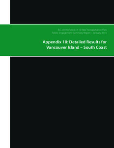 B.C. on the Move: A 10-Year Transportation Plan Public Engagement Summary Report – January 2015 Appendix 10: Detailed Results for Vancouver Island – South Coast