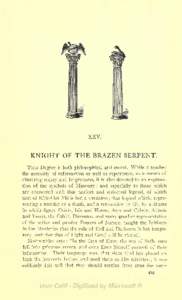 XXV.  KNIGHT OF THE BRAZEN SERPENT. THIS Degree is both philosophical and moral. While it teaches the necessity of reformation as well as repentance, as a means of obtaining mercy and forgiveness, it is also devoted to a