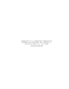 TRANSCRIPT OF A TELEPHONE CONVERSATION BETWEEN THE PRESIDENT AND CHARLES W. COLSON ON MARCH 21, 1973 FROM 7:53 TO 8:24 PM  TRANSCRIPT OF A TELEPHONE CONVERSATION