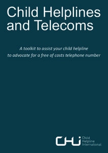 Child Helplines and Telecoms A toolkit to assist your child helpline to advocate for a free of costs telephone number  In ten years, child helplines around the world received over 126 million contacts from