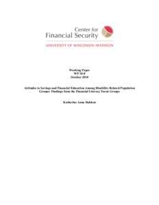 Working Paper WP 10-8 October 2010 Attitudes to Savings and Financial Education Among Disability-Related Population Groups: Findings from the Financial Literacy Focus Groups Katherine Anne Dahlem