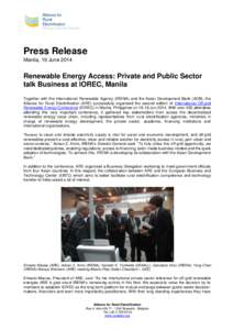 Press Release Manila, 19 June 2014 Renewable Energy Access: Private and Public Sector talk Business at IOREC, Manila Together with the International Renewable Agency (IRENA) and the Asian Development Bank (ADB), the