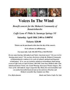 Voices In The Wind Benefit concert for the Mohawk Community of Kanatsiohareke Caffe Lena 47 Phila St. Saratoga Springs NY Saturday April 18th 2:00 to 5:00PM Tickets: $20.00