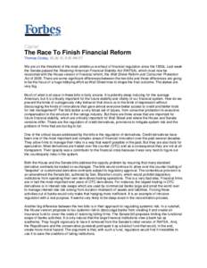 Capital  The Race To Finish Financial Reform Thomas Cooley, [removed], 6:00 AM ET We are on the threshold of the most ambitious overhaul of financial regulation since the 1930s. Last week the Senate passed the Restoring A