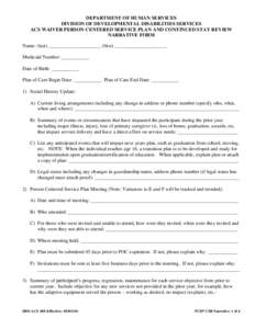 DEPARTMENT OF HUMAN SERVICES DIVISION OF DEVELOPMENTAL DISABILITIES SERVICES ACS WAIVER PERSON CENTERED SERVICE PLAN AND CONTINUED STAY REVIEW NARRATIVE FORM Name: (last) _________________________ (first) _______________