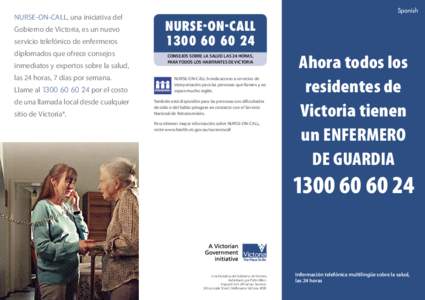 NURSE-ON-CALL, una iniciativa del Gobierno de Victoria, es un nuevo servicio telefónico de enfermeros diplomados que ofrece consejos inmediatos y expertos sobre la salud, las 24 horas, 7 días por semana.