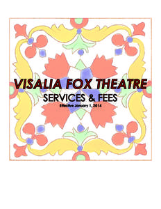 VISALIA FOX THEATRE SERVICES & FEES Effective January 1, 2014 The Visalian Friends of the Fox Theatre, a 501(c)3 non-profit organization was started