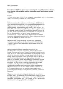 HFD 2013 ref 83 Personkretsen i 1 § första stycket lagen om mottagande av asylsökande m.fl. omfattar också den som håller sig undan så att ett beslut om avvisning eller utvisning inte kan verkställas. Lagrum: 1 §