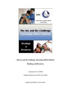 The Joy and the Challenge: Parenting Gifted Children Readings and Resources Copyright 2011 by SENG Supporting Emotional Needs of the Gifted