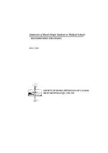 Admission of Rural Origin Students to Medical School: RECOMMENDED STRATEGIES MAY, 2004  SOCIETY OF RURAL PHYSICIANS OF CANADA