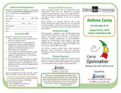 Asthma Camp Registration  Program Staff & Volunteers Registration is limited to 40 campers. You may register online at www.zebra-crossings.org (via Forms link) or mail this form to address below.