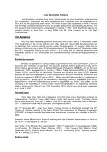 India-Seychelles Relations Indo-Seychelles relations have been characterised by close friendship, understanding and cooperation. Diplomatic ties were established with Seychelles after its independence in 1976, but the li