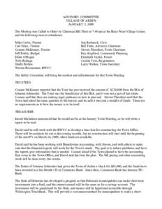 ADVISORY COMMITTEE VILLAGE OF ARDEN JANUARY 5, 2009 The Meeting was Called to Order by Chairman Bill Theis at 7:40 pm at the Buzz Ware Village Center, and the following were in attendance: Mike Curtis, Trustee