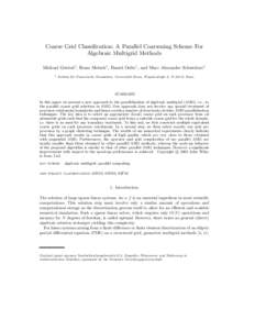 Coarse Grid Classification: A Parallel Coarsening Scheme For Algebraic Multigrid Methods Michael Griebel1 , Bram Metsch1 , Daniel Oeltz1 , and Marc Alexander Schweitzer1 1  Institut f¨