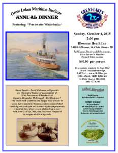 ANNUAL DINNER Featuring: “Freshwater Whalebacks“ Sunday, October 4, 2015 2:00 pm Blossom Heath Inn