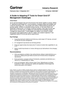 Industry Research Publication Date: 12 September 2011 ID Number: G00216907  A Guide to Adapting IT Tools for Smart Grid OT