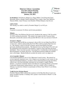 Delaware Library Association Executive Board Meeting Delaware Public Archives January 20, 2011 In attendance: Julie Brewer, Margie Cyr, Peggy Dillner, Carol Fitzgerald, Pauly Iheanacho, Rebecca Knight, Marilyn Kulkarni, 