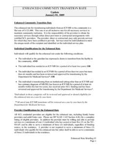 ENHANCED COMMUNITY TRANSITION RATE Update January 01, 2009 Enhanced Community Transition Rate The enhanced rate for transitioning individuals from an ICF/MR to the community is a flat rate of $125,000. This rate is an al