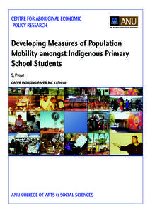 Centre for Aboriginal Economic Policy Research Developing Measures of Population Mobility amongst Indigenous Primary School Students