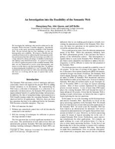 An Investigation into the Feasibility of the Semantic Web Zhengxiang Pan, Abir Qasem, and Jeff Heflin Department of Computer Science and Engineering, Lehigh University 19 Memorial Dr. West, Bethlehem, PA 18015, U.S.A. {z