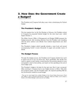 3. How Does the Government Create a Budget? The President and Congress both play major roles in developing the Federal budget.  The Presidents Budget
