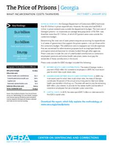 The Price of Prisons | Georgia WHAT INCARCERATION COSTS TAXPAYERS FACT SHEET • JANUARY[removed]IN FISCAL YEAR 2010, the Georgia Department of Corrections (GDC) had more