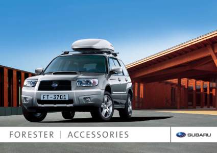 FOR ESTER  ACCESSOR I ES Make it all yours. Every Forester comes with a surprisingly