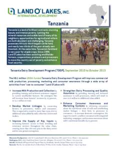 Tanzania Tanzania is a land of brilliant contrasts: stunning beauty and intense poverty. Lacking the mineral resources and arable land of many of its neighbors, opportunities for agricultural reform are both abundant and