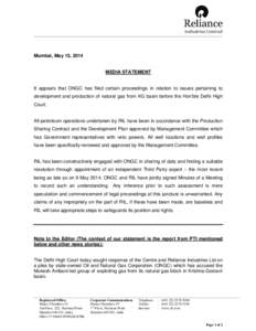 Mumbai, May 15, 2014  MEDIA STATEMENT It appears that ONGC has filed certain proceedings in relation to issues pertaining to development and production of natural gas from KG basin before the Hon’ble Delhi High