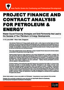 Asia Pacific Centre for Continuing and Professional Development  PROJECT FINANCE AND CONTRACT ANALYSIS FOR PETROLEUM & ENERGY