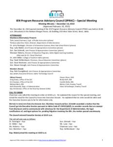 IEN Program Resource Advisory Council (IPRAC) – Special Meeting Meeting Minutes – December 16, 2014 (Approved February 10, 2015) The December 16, 2014 special meeting of the IEN Program Resource Advisory Council (IPR